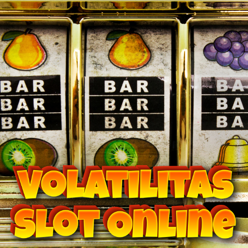 Volatilitas Slot Online: Memilih Mesin Slot Gacor
